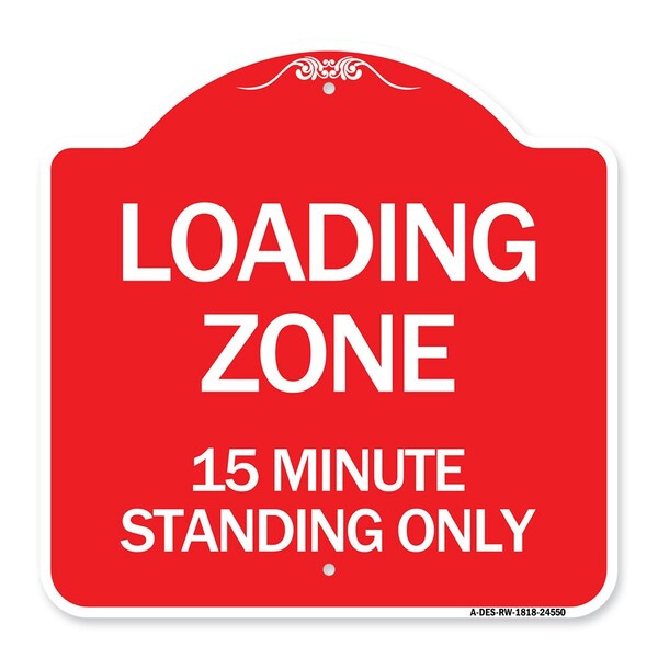 Signmission Loading Zone 15 Minutes Standing Only, Red & White Aluminum Sign, 18" x 18", RW-1818-24550 A-DES-RW-1818-24550 - main